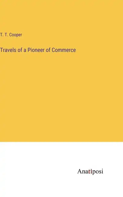 Travels of a Pioneer of Commerce - Hardcover