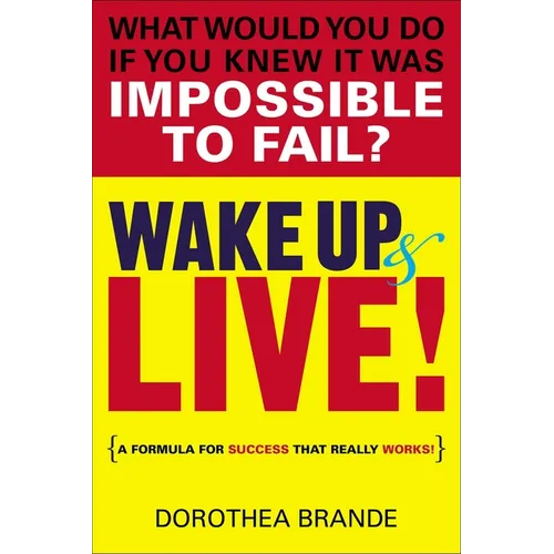 Wake Up and Live!: A Formula for Success That Really Works! - Paperback