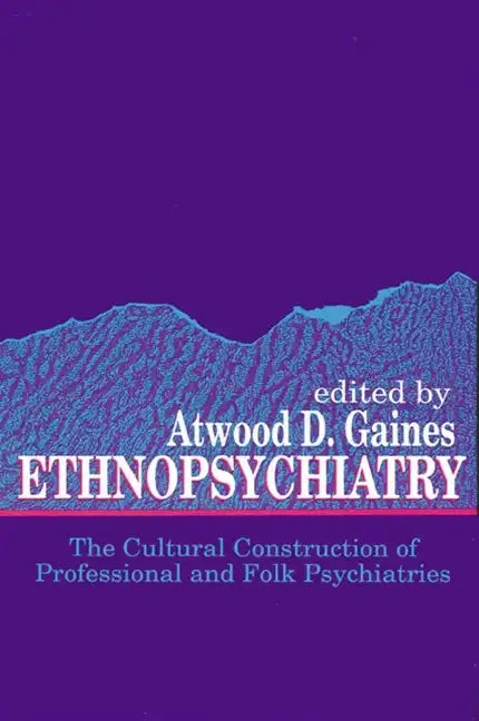 Ethnopsychiatry: The Cultural Construction of Professional and Folk Psychiatries - Paperback