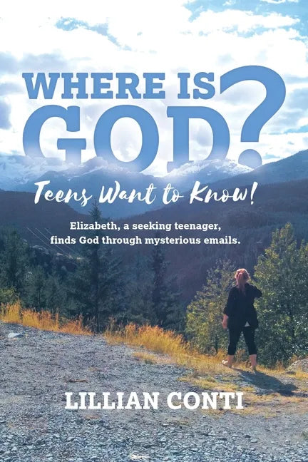 Where is God? Teens Want to Know!: Elizabeth, a seeking teenager, finds God through mysterious emails. - Paperback