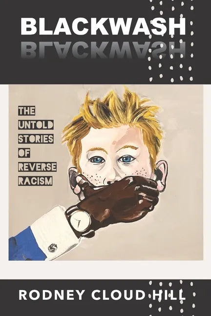 BlackWash: The Untold Stories of Reverse Racism - Paperback