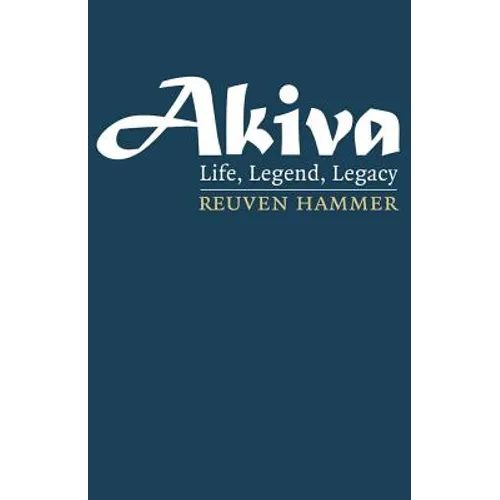 Akiva: Life, Legend, Legacy - Hardcover