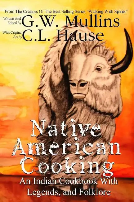 Native American Cooking An Indian Cookbook With Legends, And Folklore - Paperback