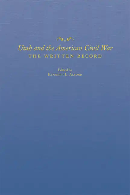 Utah and the American Civil War: The Written Record - Hardcover