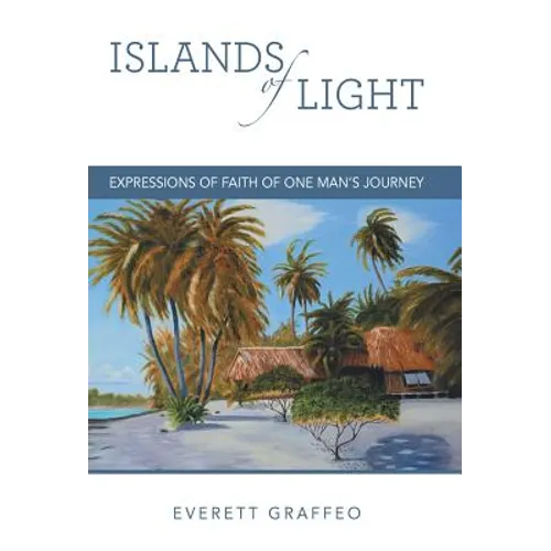 Islands of Light: Expressions of Faith of One Man's Journey - Hardcover