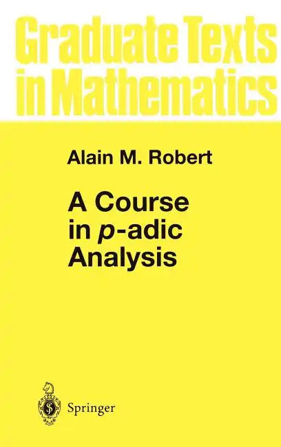 A Course in P-Adic Analysis - Hardcover