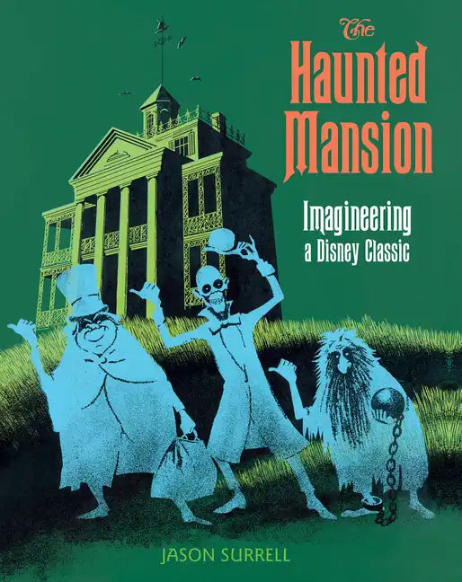 The Haunted Mansion: Imagineering a Disney Classic - Paperback