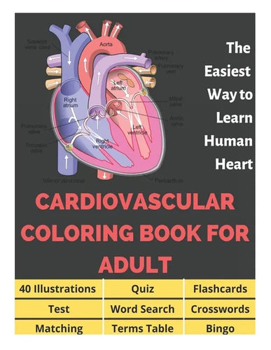 Cardiovascular Coloring Book for Adult - 40 Illustrations, Flashcards, Word Search, Crosswords, Quiz, Test, Matching, Terms Table and Bingo: Anatomy o - Paperback