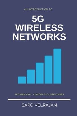 An Introduction to 5G Wireless Networks: Technology, Concepts and Use-cases - Paperback