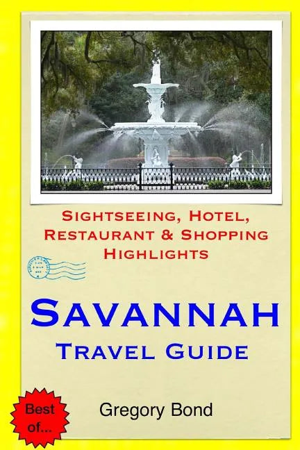 Savannah Travel Guide: Sightseeing, Hotel, Restaurant & Shopping Highlights - Paperback