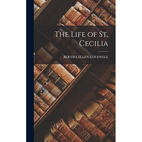 The Life of St. Cecilia - Hardcover