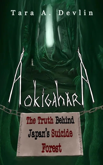 Aokigahara: The Truth Behind Japan's Suicide Forest - Paperback
