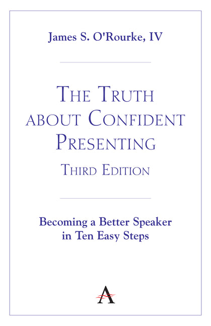 The Truth about Confident Presenting, 3rd Edition: Becoming a Better Speaker in Ten Easy Steps - Paperback