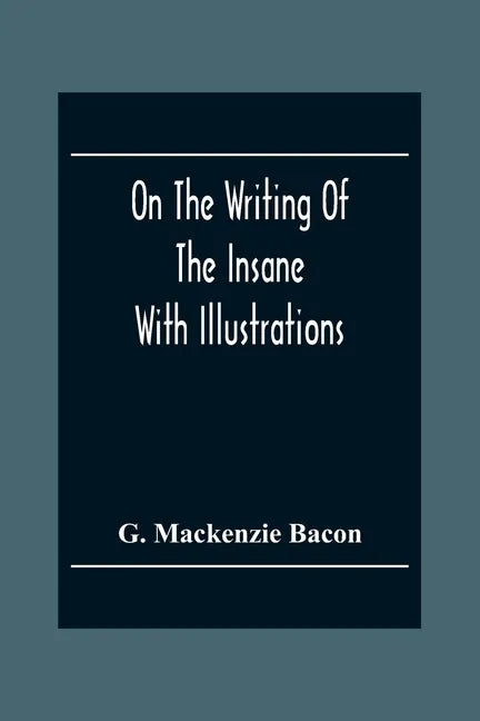 On The Writing Of The Insane: With Illustrations - Paperback