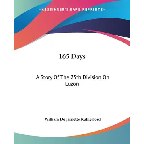 165 Days: A Story Of The 25th Division On Luzon - Paperback