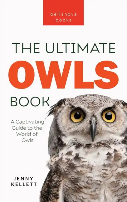 Owls The Ultimate Book: A Captivating Guide to the World of Owls - Hardcover