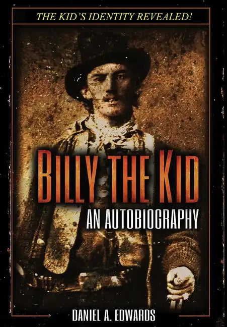 Billy the Kid: An Autobiograpy: The Story of Brushy Bill Roberts - Hardcover