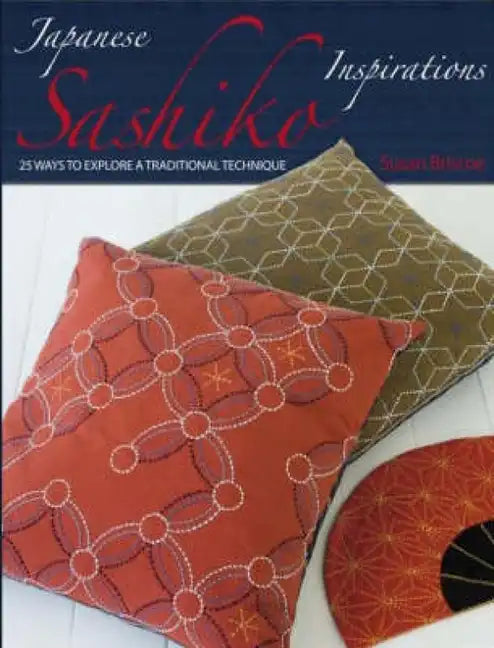 Japanese Sashiko Inspirations: 25 Ways to Explore a Traditional Technique - Paperback