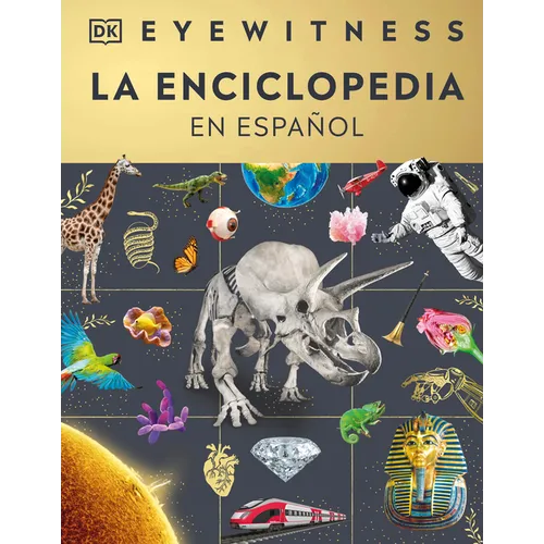 Eyewitness La Enciclopedia (En Español) (Encyclopedia of Everything) - Hardcover