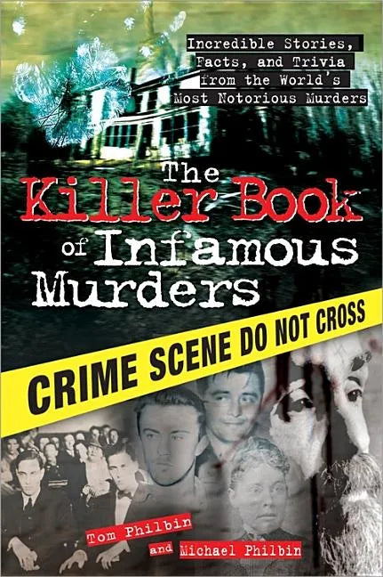 The Killer Book of Infamous Murders: Incredible Stories, Facts, and Trivia from the World's Most Notorious Murders - Paperback