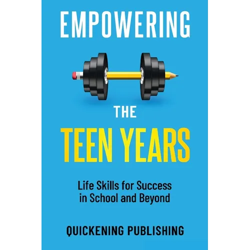 Empowering the Teen Years: Life Skills for Success in School and Beyond - Paperback