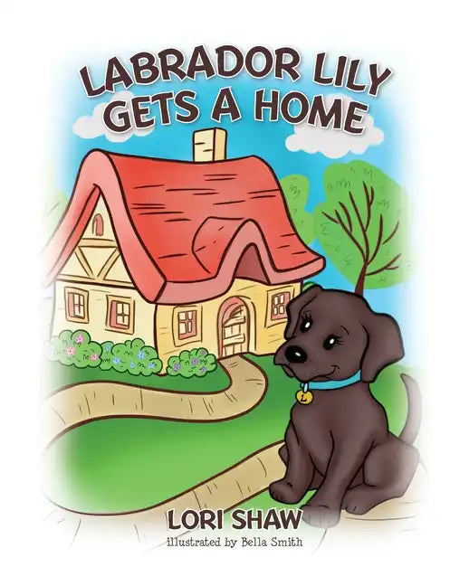 Labrador Lily Gets A Home - Paperback