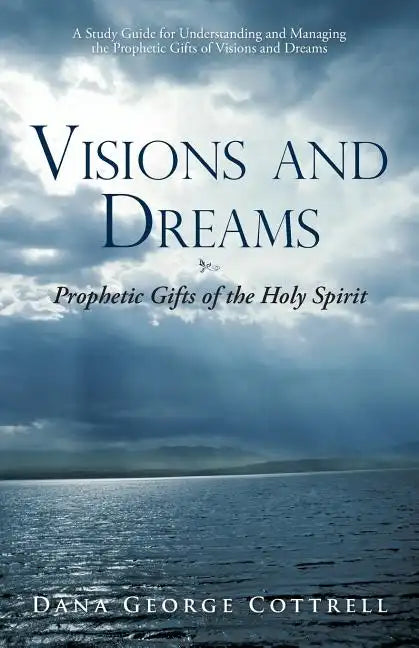 Visions and Dreams: Prophetic Gifts of the Holy Spirit - Paperback
