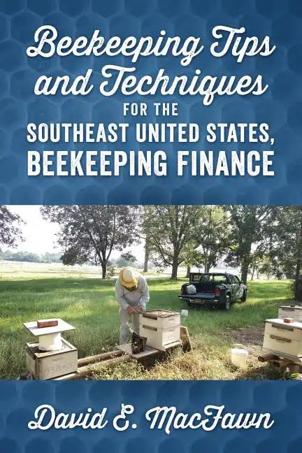 Beekeeping Tips and Techniques for the Southeast United States, Beekeeping Finance - Paperback