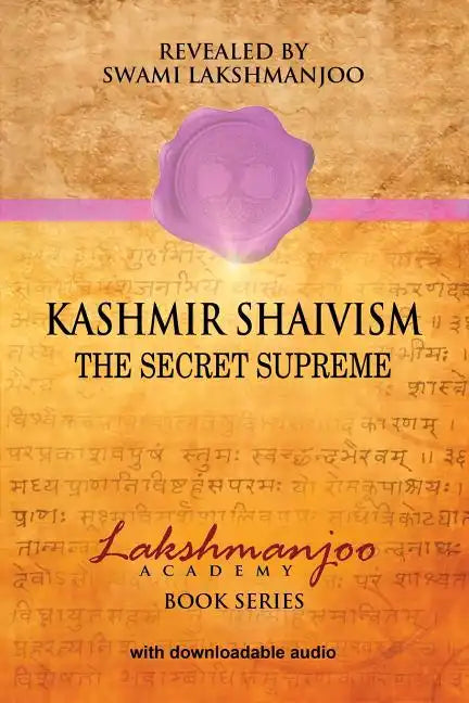 Kashmir Shaivism: The Secret Supreme - Paperback