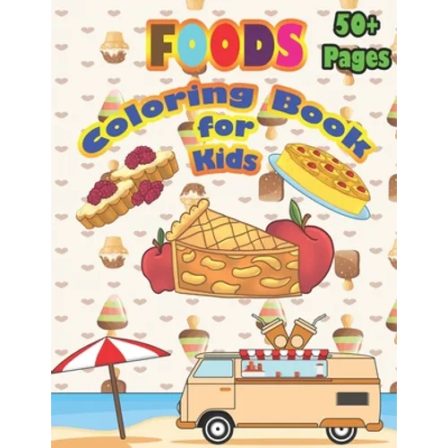 Foods Coloring Book for Kids: A food book that kids love: books for kids ages 4-8 - Paperback