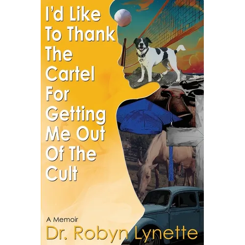 I'd Like to Thank the Cartel for Getting Me Out of the Cult - Paperback