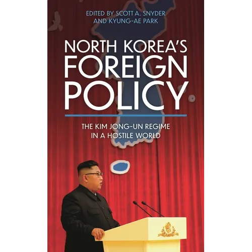 North Korea's Foreign Policy: The Kim Jong-Un Regime in a Hostile World - Hardcover
