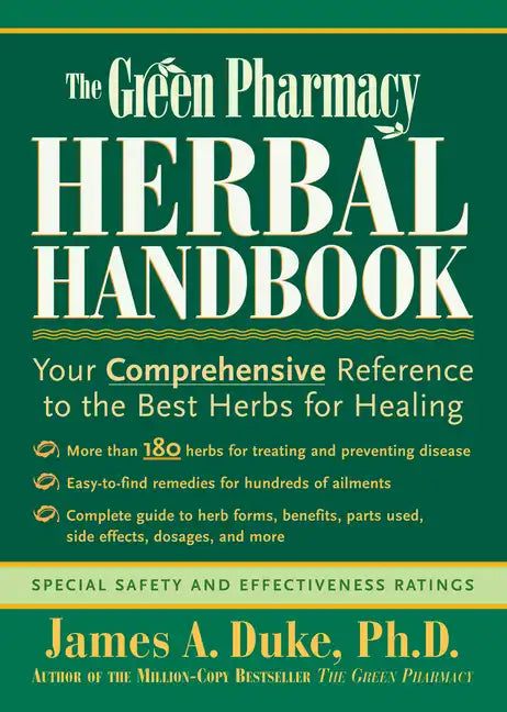 The Green Pharmacy Herbal Handbook: Your Comprehensive Reference to the Best Herbs for Healing - Paperback