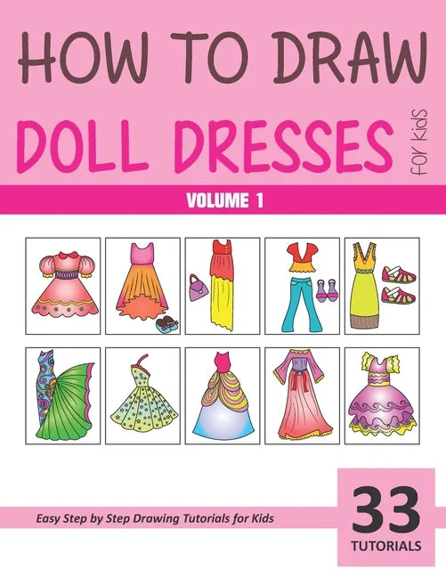 How to Draw Doll Dresses for Kids - Volume 1 - Paperback