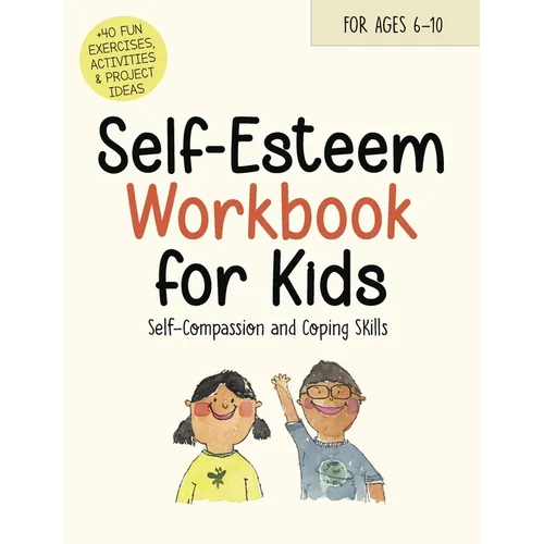 Self-Esteem Workbook for Kids: Understanding Feelings, Self-Compassion and Coping Skills - Paperback