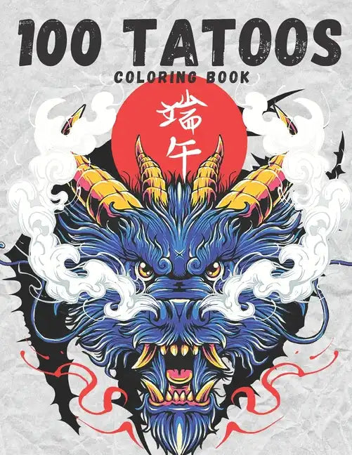 100 The Tattoo Coloring Book: Coloring Book for Adults - Paperback