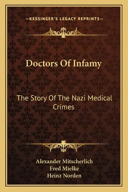 Doctors Of Infamy: The Story Of The Nazi Medical Crimes - Paperback