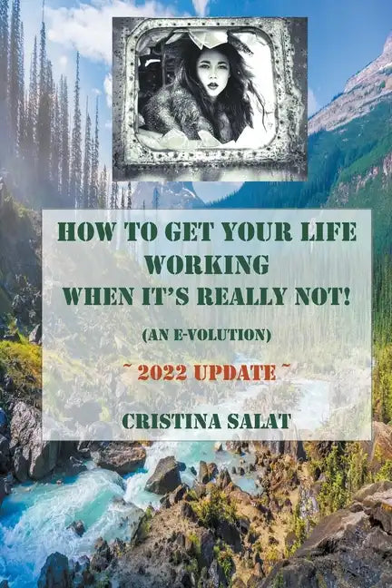 How To Get Your Life Working When It's Really Not! (An E-volution): 2022 Update - Paperback