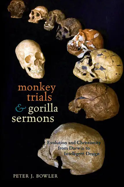 Monkey Trials and Gorilla Sermons: Evolution and Christianity from Darwin to Intelligent Design - Paperback
