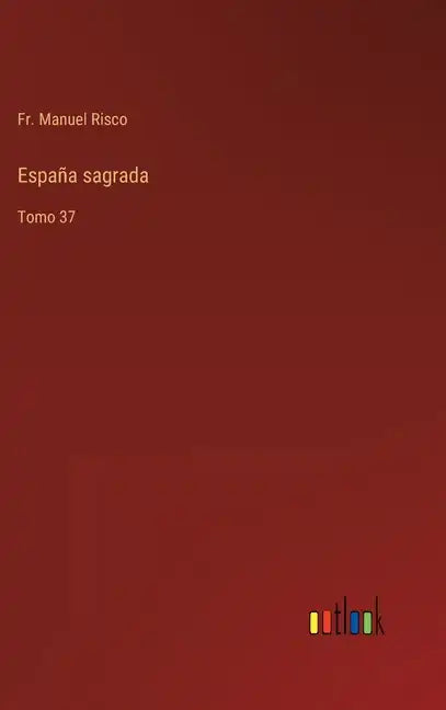 España sagrada: Tomo 37 - Hardcover