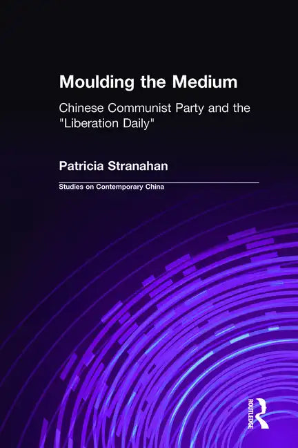 Moulding the Medium: Chinese Communist Party and the 