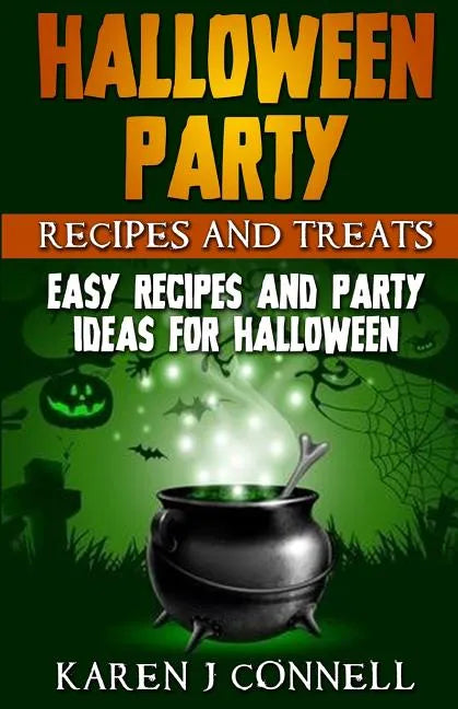 Halloween Party Recipes and Treats: Easy Recipes and Party Ideas for Halloween - Paperback