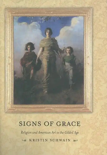Signs of Grace: Religion and American Art in the Gilded Age - Hardcover