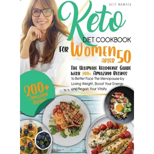 keto Diet CookBook for Women After 50: The Ultimate Ketogenic Guide with 200 Amazing Recipes to Better Face the Menopause by Losing Weight, Boost Your - Hardcover