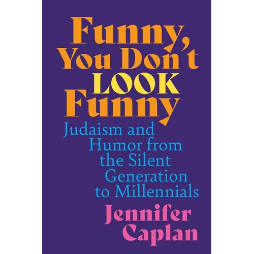 Funny, You Don't Look Funny: Judaism and Humor from the Silent Generation to Millennials - Paperback