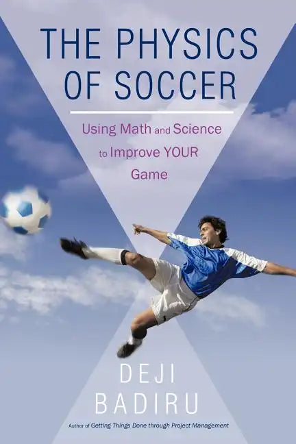 The Physics of Soccer: Using Math and Science to Improve Your Game - Paperback