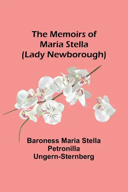 The Memoirs of Maria Stella (Lady Newborough) - Paperback