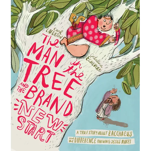 The Man in the Tree and the Brand New Start: A True Story about Zacchaeus and the Difference Knowing Jesus Makes - Hardcover