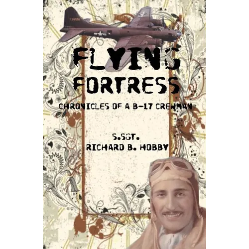 Flying Fortress: Chronicles of a B-17 Crewman - Paperback