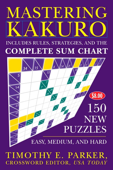 Mastering Kakuro: 150 New Puzzles - Paperback